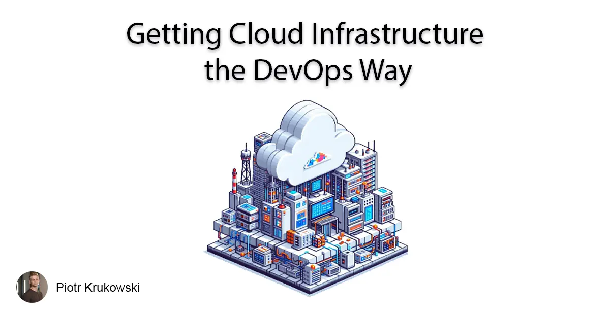 Getting Cloud Infrastructure the DevOps Way